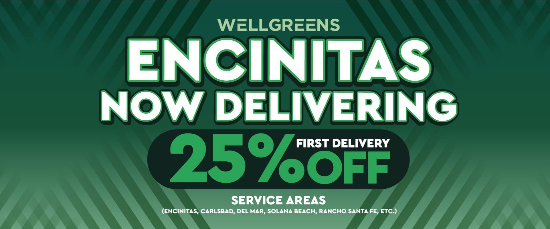 Wellgreens Delivery - Carlsbad 25% OFF First Delivery