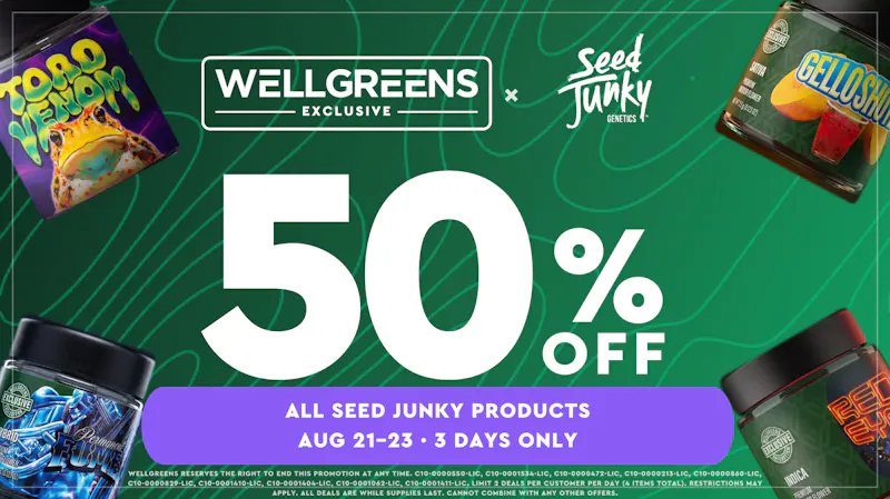Wellgreens - University Ave- Marijuana Weed Dispensary Seed Junky Takeover 8/21-8/23