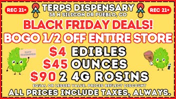 Terps Dispensary Pueblo BLACK FRIDAY DEALS ARE HERE🤩 OTD PRICING
