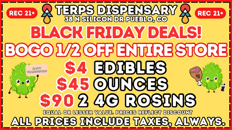 Terps Dispensary Pueblo BLACK FRIDAY DEALS ARE HERE🤩 OTD PRICING