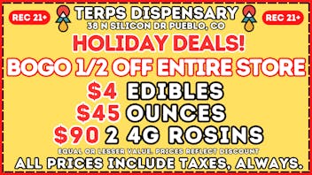 Terps Dispensary Pueblo The Holiday Deals Continue! BOGO 1/2 OFF