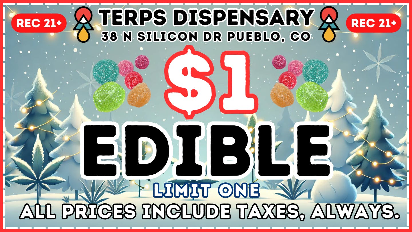 Terps Dispensary Pueblo $1 Edible! Holidaze Deals at Terps!