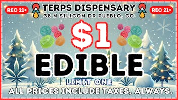 Terps Dispensary Pueblo $1 Edible! Holidaze Deals at Terps!