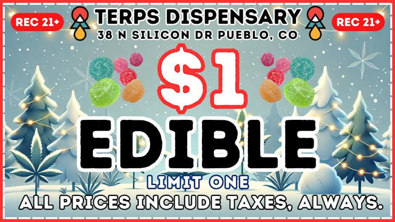 Terps Dispensary Pueblo $1 Edible! Holidaze Deals at Terps!