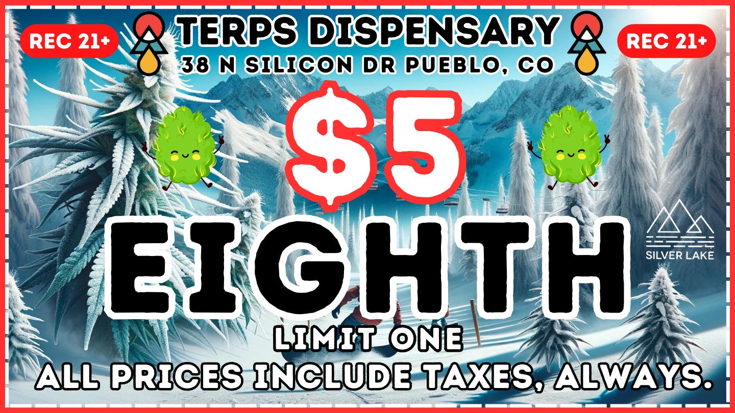 Terps Dispensary Pueblo $5 Top Shelf 1/8ths! Lowest Prices Highest Quality