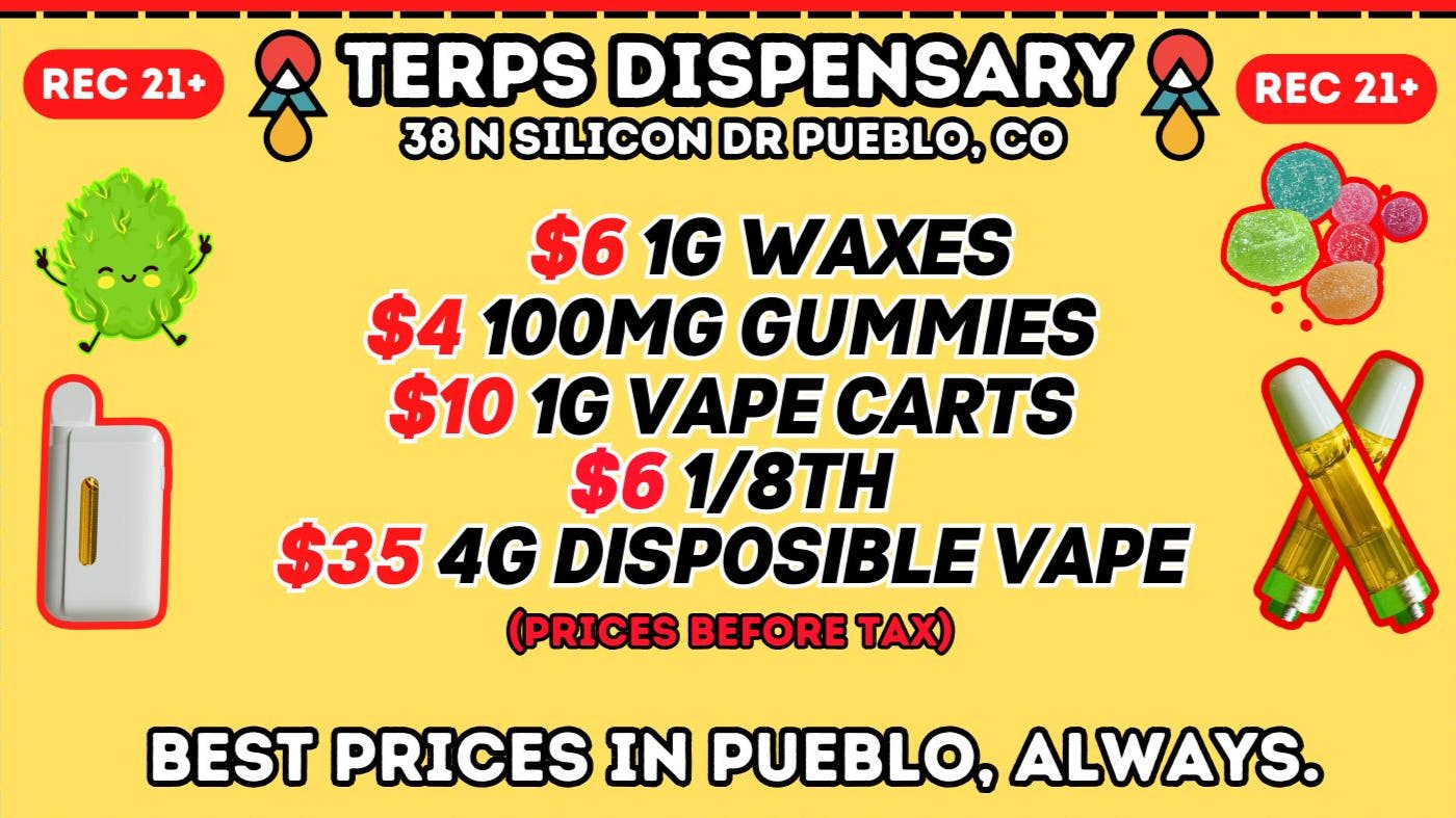Terps Dispensary Pueblo 21+ NO REDEMPTION NEEDED 719-547-1850