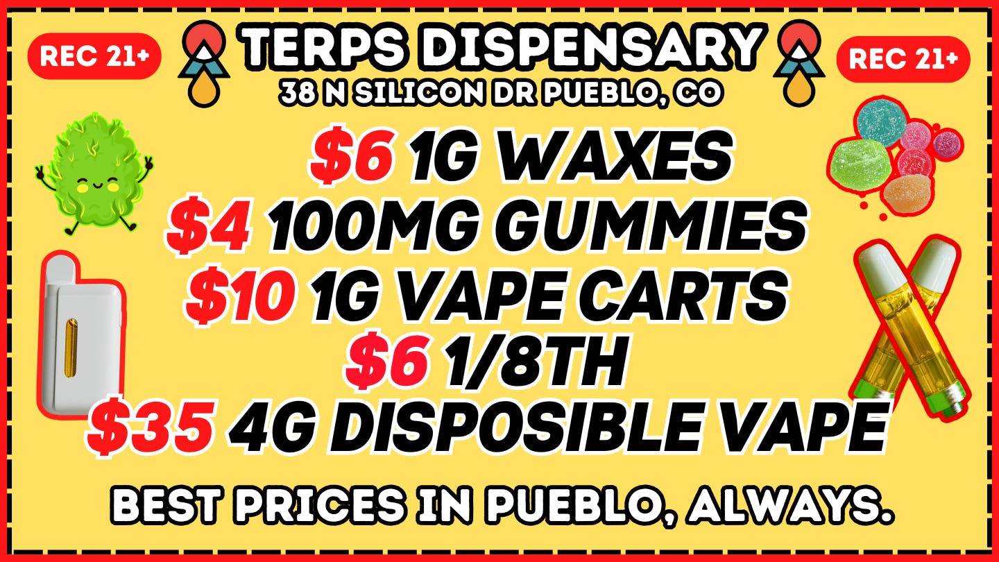Terps Dispensary Pueblo 21+ NO REDEMPTION NEEDED 719-547-1850