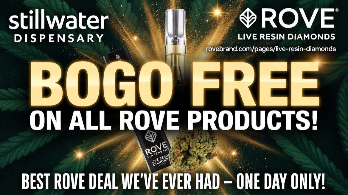Stillwater Dispensary BOGO FREE : ROVE LIVE RESIN DIAMONDS 6.10.26 only