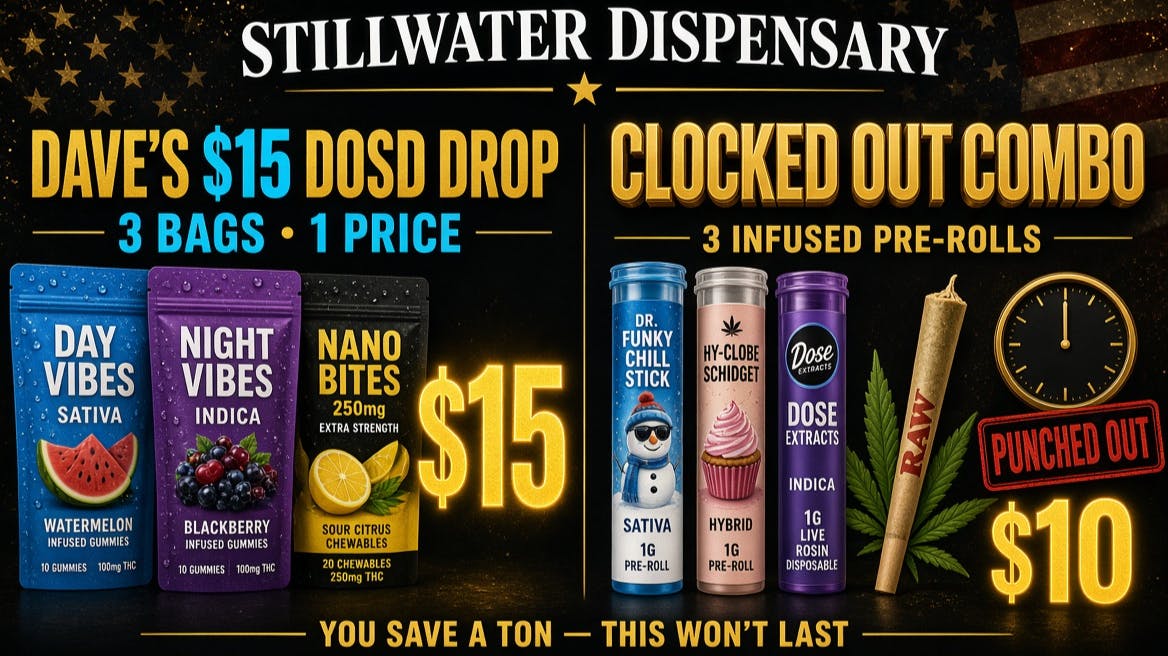 Stillwater Dispensary 🤑 $15 Gummies + $10 Pre-Rolls | 9/4-7 🔥🔥🔥