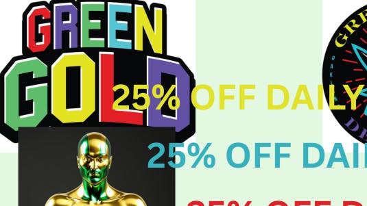 GREEN GOLD DELIVERY DAILY SAVINGS 25% OFF!!