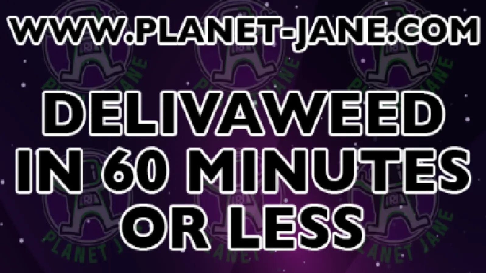 Planet Jane DelivaWEED - Ann Arbor Delivaweed in 60 minutes or less
