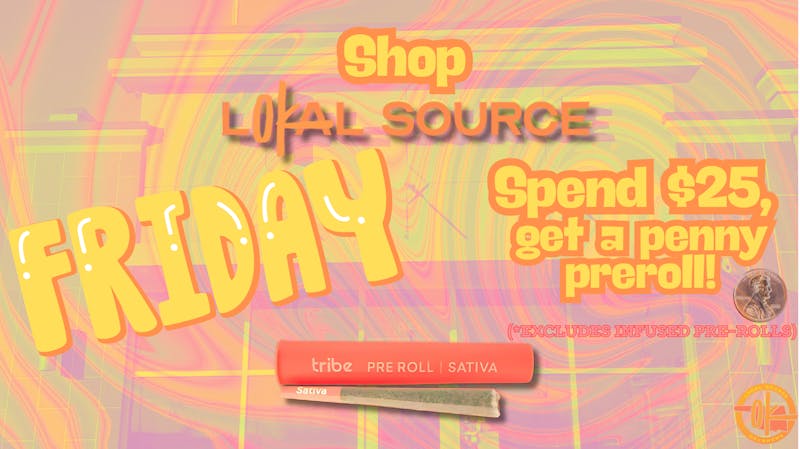Lokal Source Penny Pre-roll Friday!!!