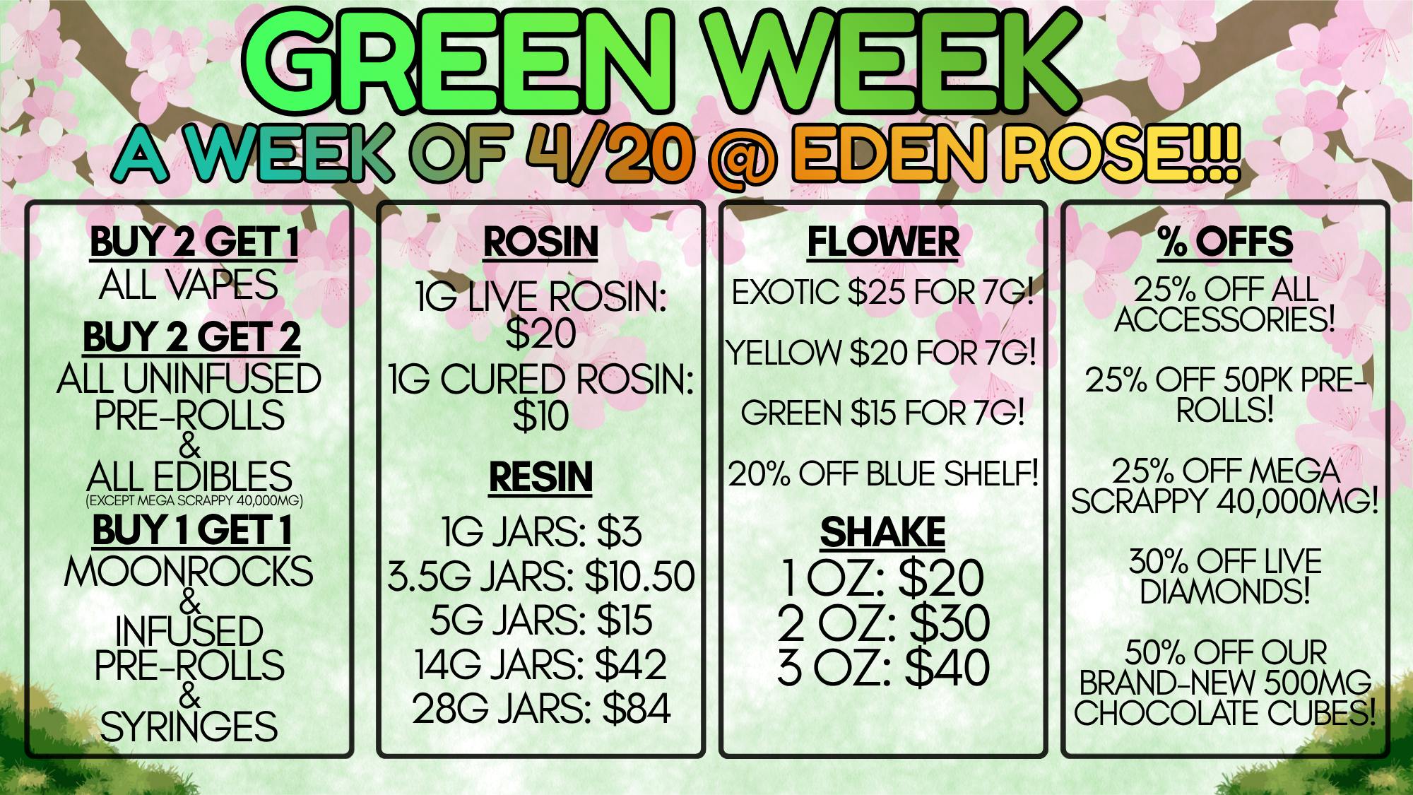Eden Rose Dispensary GREEN WEEK @ EDEN ROSE!!!