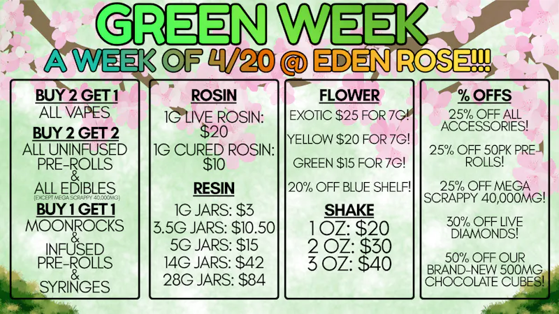 Eden Rose Dispensary GREEN WEEK @ EDEN ROSE!!!