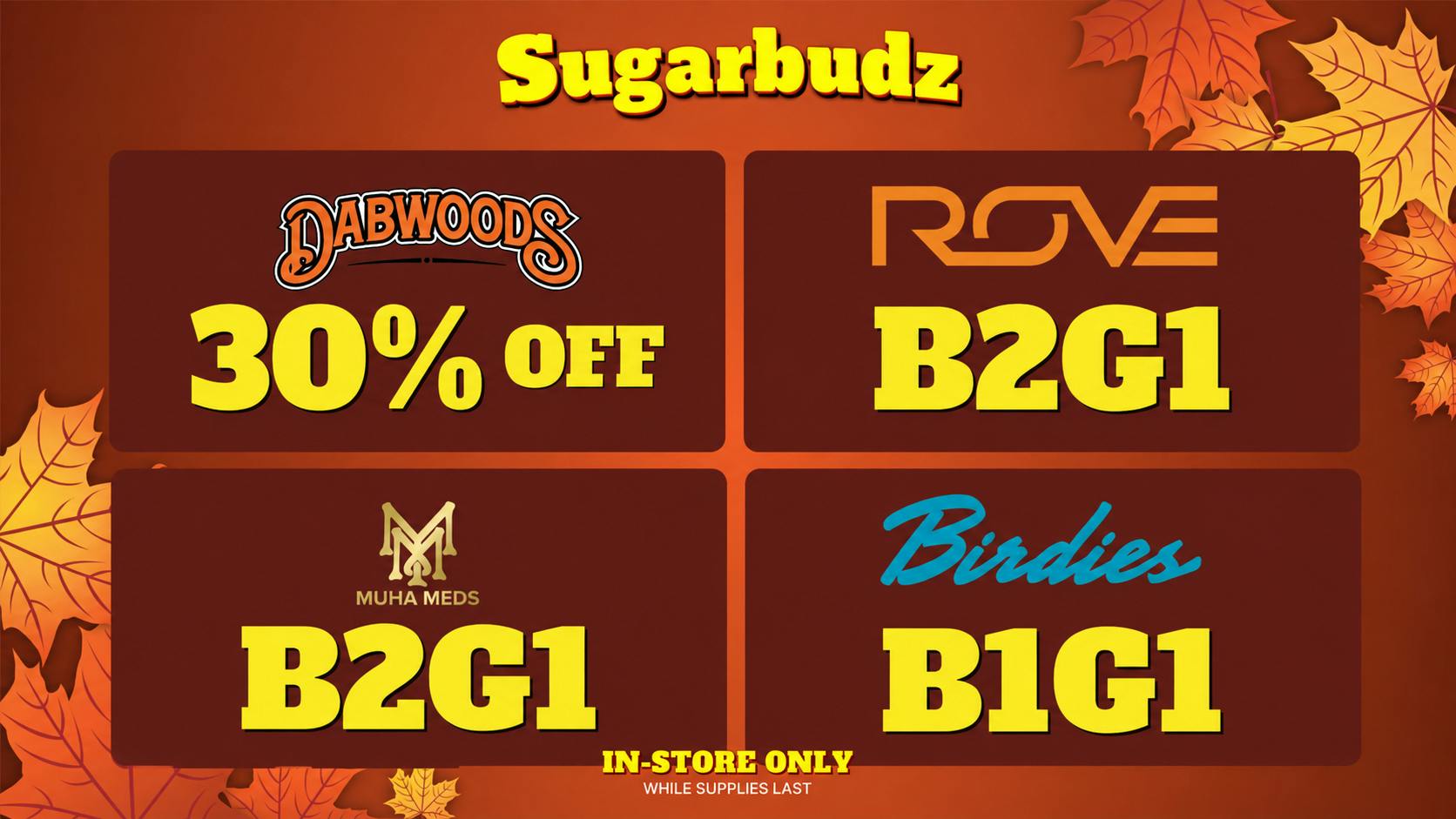 SUGARBUDZ UP TO 50% OFF ROVE, MUHA MEDS, BIRDIES, DABBAR