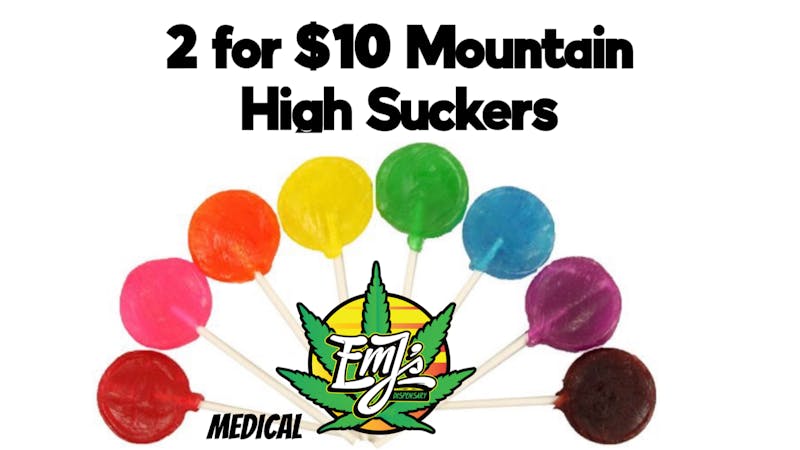 EmJ's 2 for $10 Mountain High Suckers!