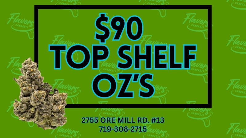 Flavors $90 TOP SHELF OUNCES!