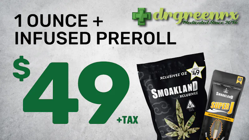 drgreenrx SMOAKLAND OZ + INFUSED PREROLL $49 + TAX