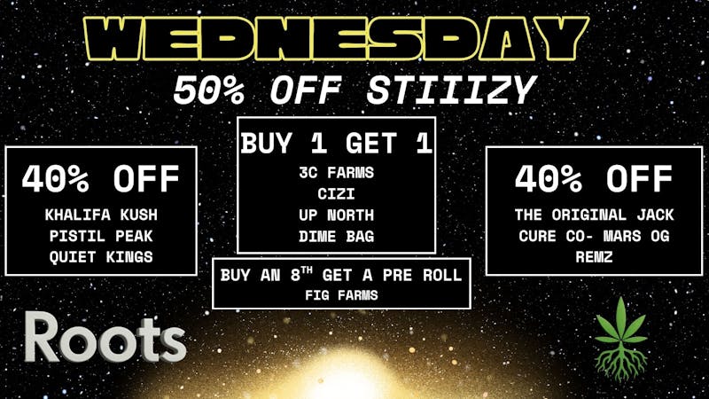 Roots Dispensary 40% OFF SELECT BRANDS | BOGO'S | GREEN WEDNESDAY