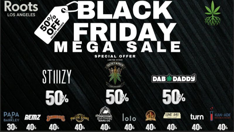 Roots Dispensary 50% OFF SELECT BRANDS | BLACK FRIDAY ROOTS LA!