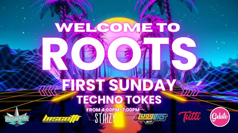 Roots Dispensary ROOTS PRESENTS: FIRST SUNDAY - TECHNO TOKES
