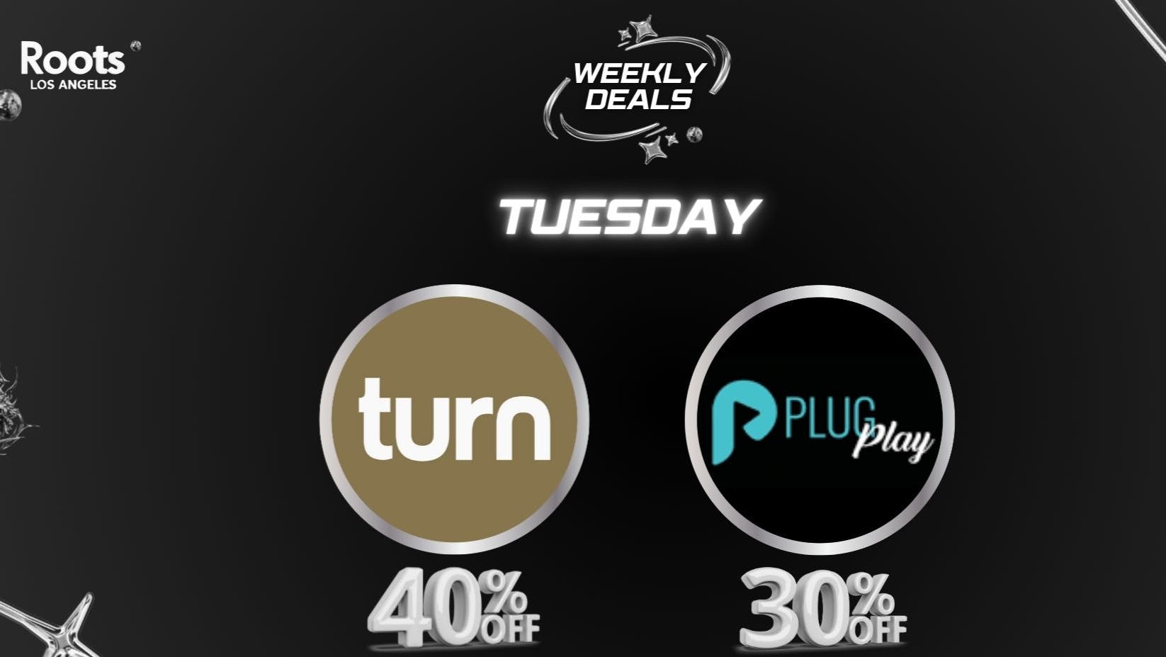 Roots Dispensary 40% OFF TURN & PLUG PLAY TUESDAYS!