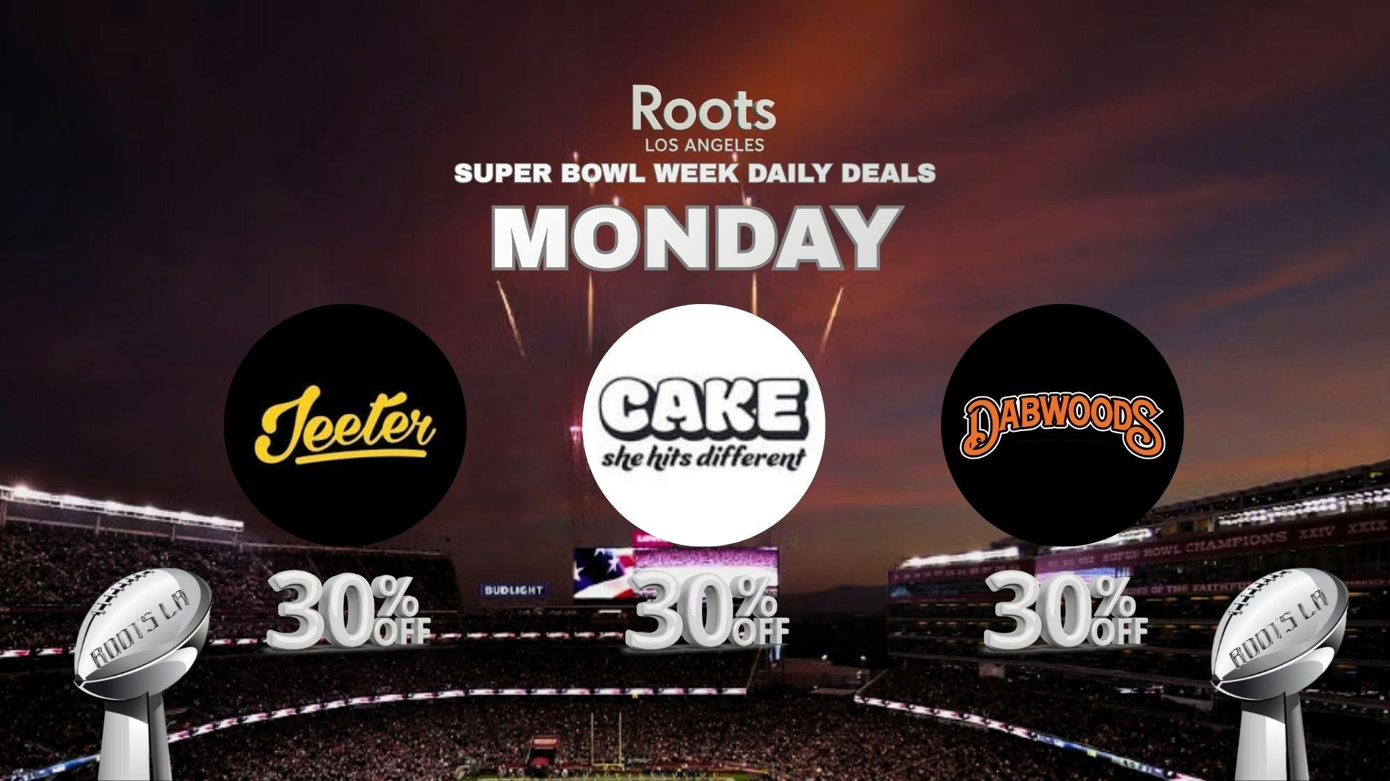 Roots Dispensary 30% OFF JEETER, DABWOODS, & CAKE MONDAYS