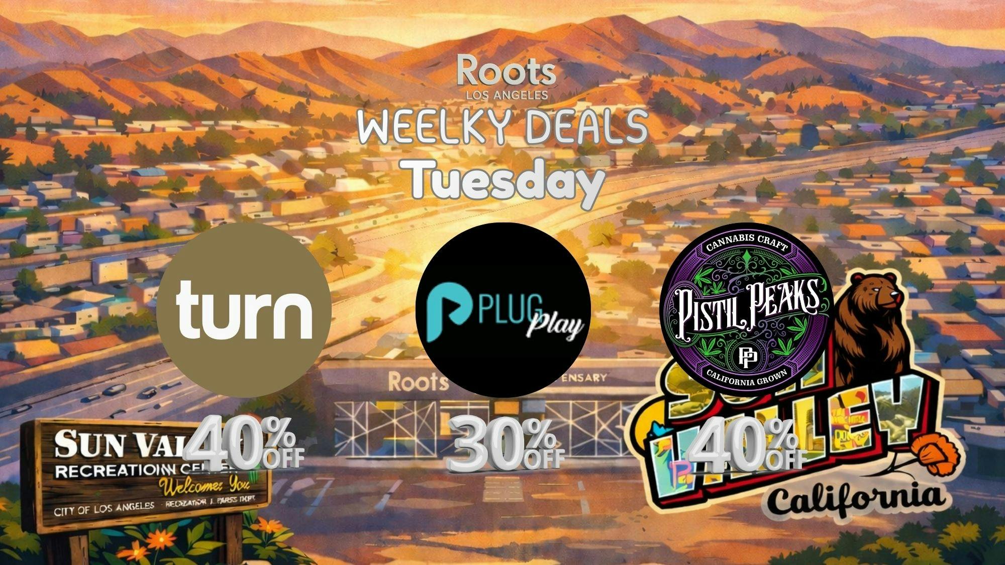 Roots Dispensary UP TO 40% PISTIL PEAKS, PLUGPLAY, & TURN TUESDAYS!