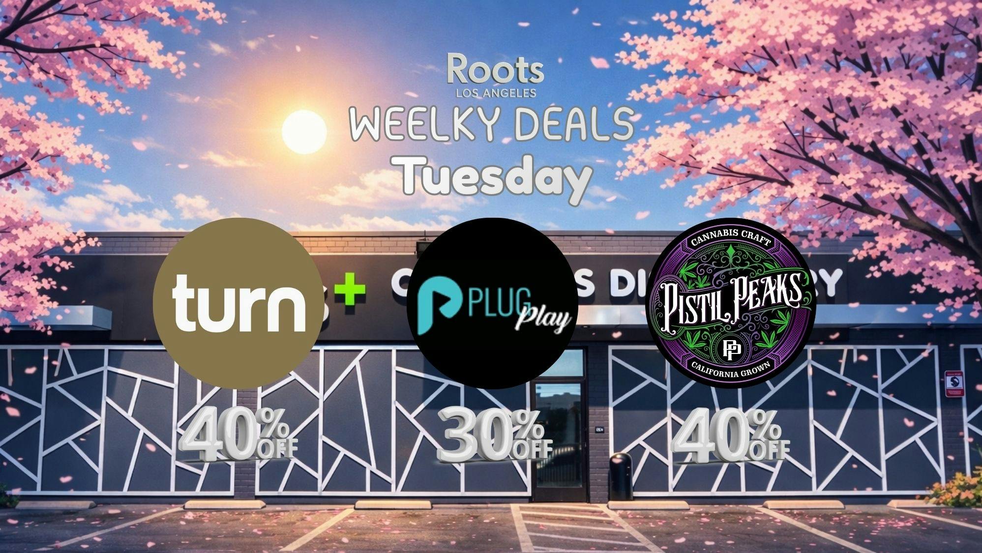 Roots Dispensary UP TO 40% PISTIL PEAKS, PLUGPLAY, & TURN TUESDAYS!