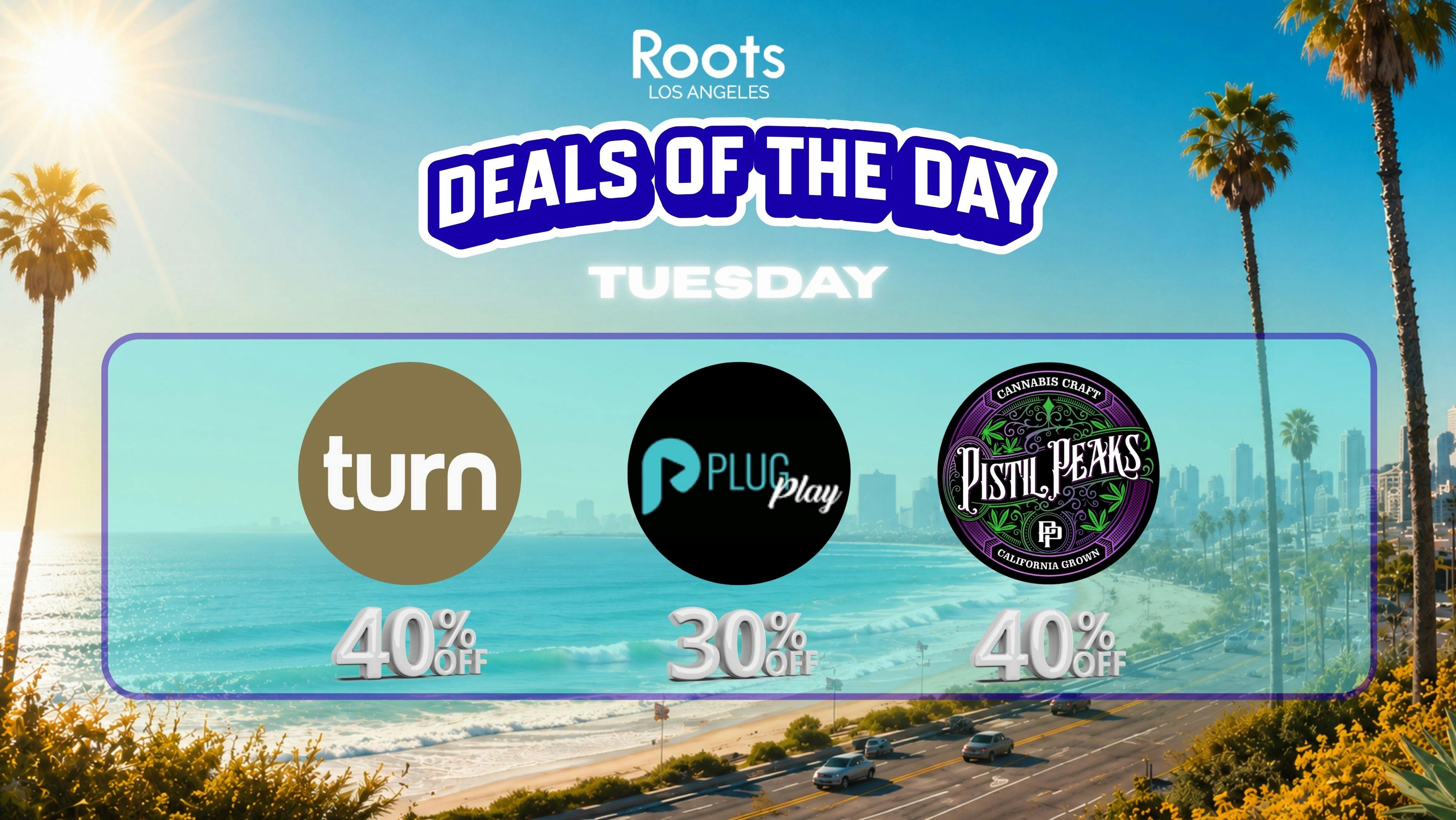 Roots Dispensary UP TO 40% PISTIL PEAKS, PLUGPLAY, & TURN TUESDAYS!