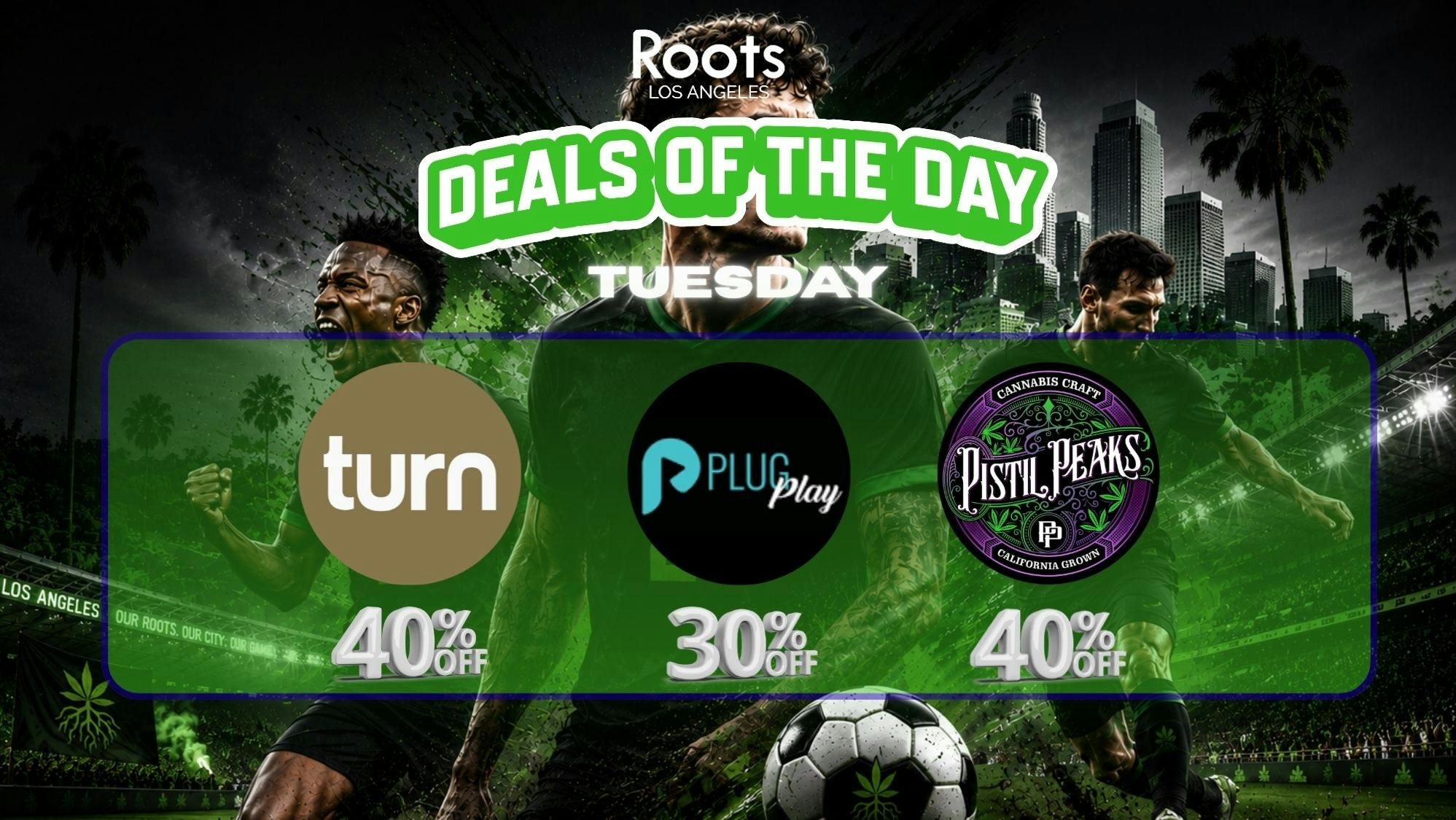 Roots Dispensary UP TO 40% PISTIL PEAKS, PLUGPLAY, & TURN TUESDAYS!