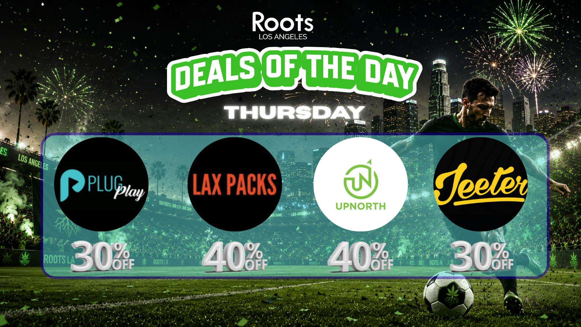 Roots Dispensary UP TO 40% OFF LAX, PLUGPLAY, & UPNORTH