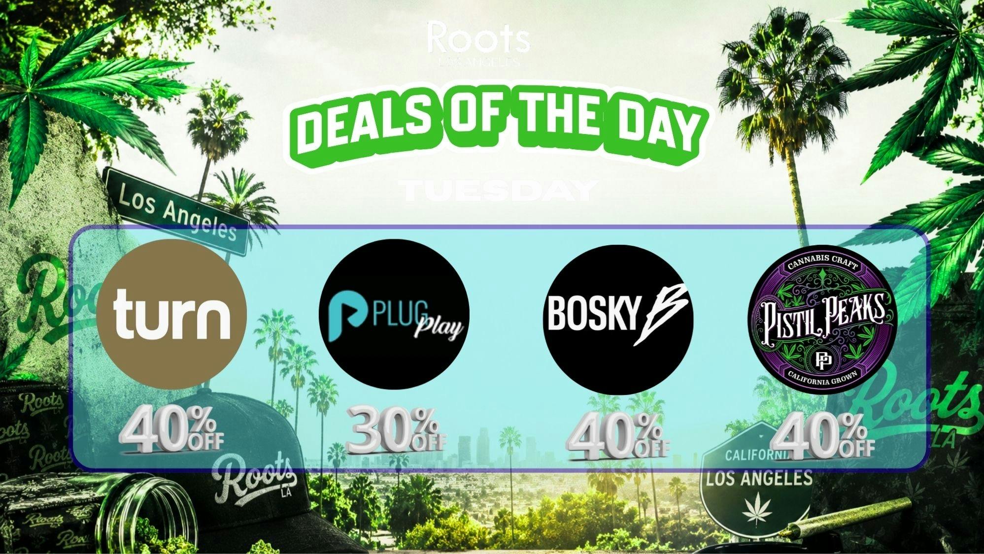 Roots Dispensary UP TO 40% BOSKY, PLUGPLAY, & TURN TUESDAYS!