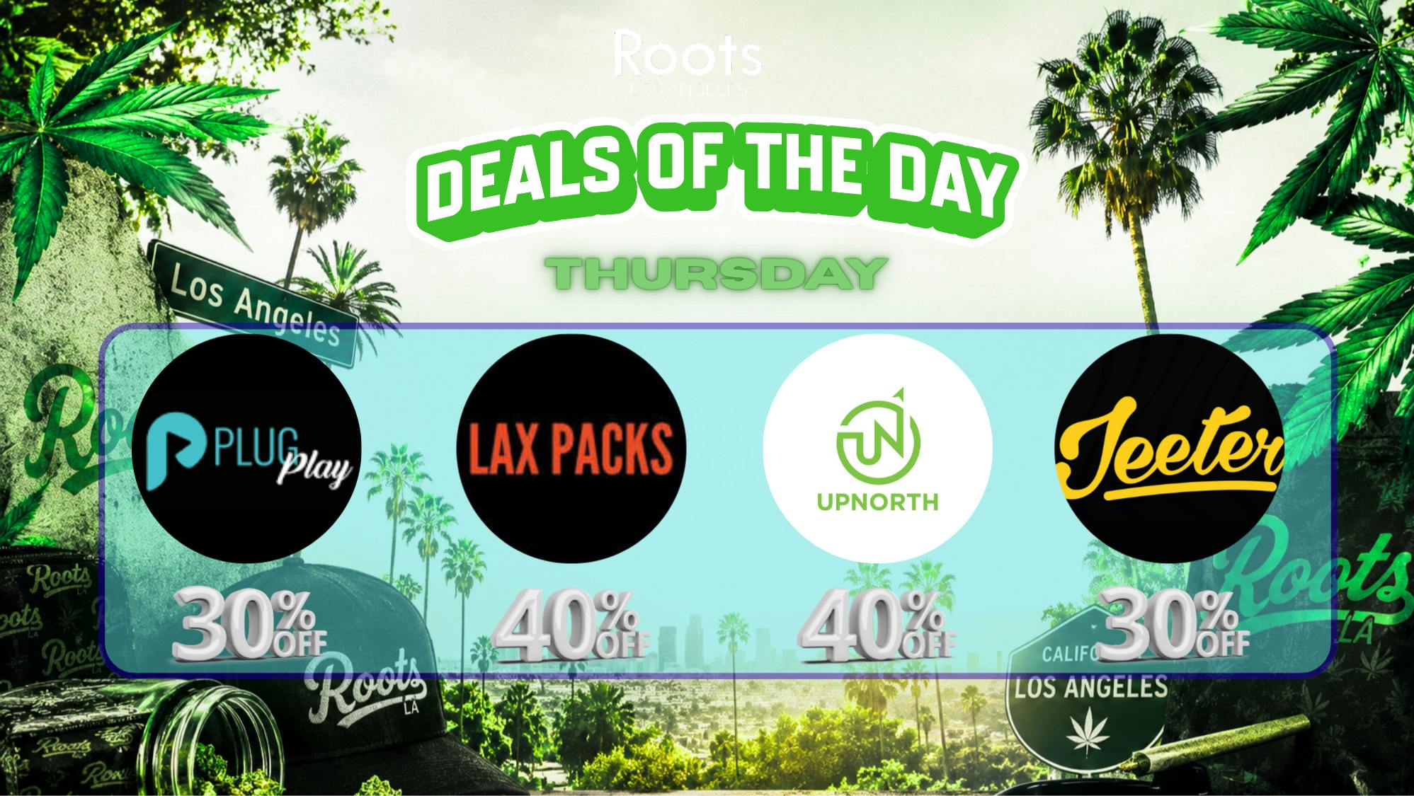 Roots Dispensary UP TO 40% OFF LAX, PLUGPLAY, JEETER, & UPNORTH