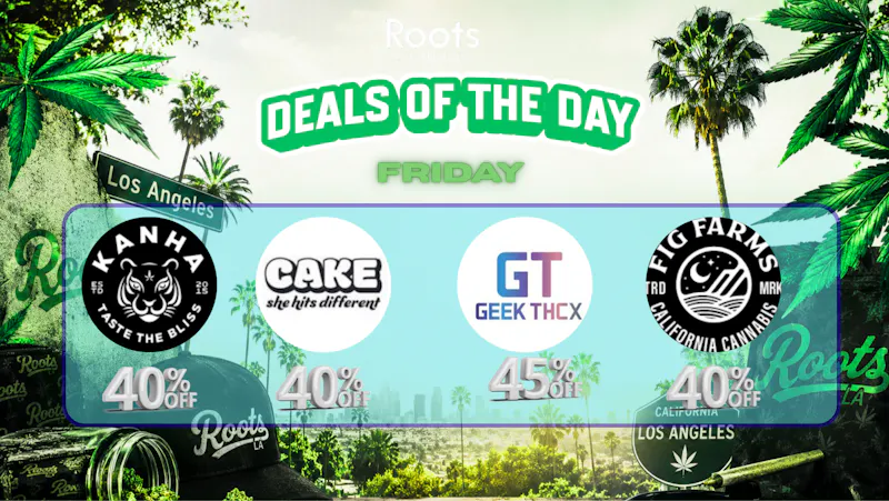 Roots Dispensary UP TO 40% OFF KANHA, FIG FARMS & CAKE!