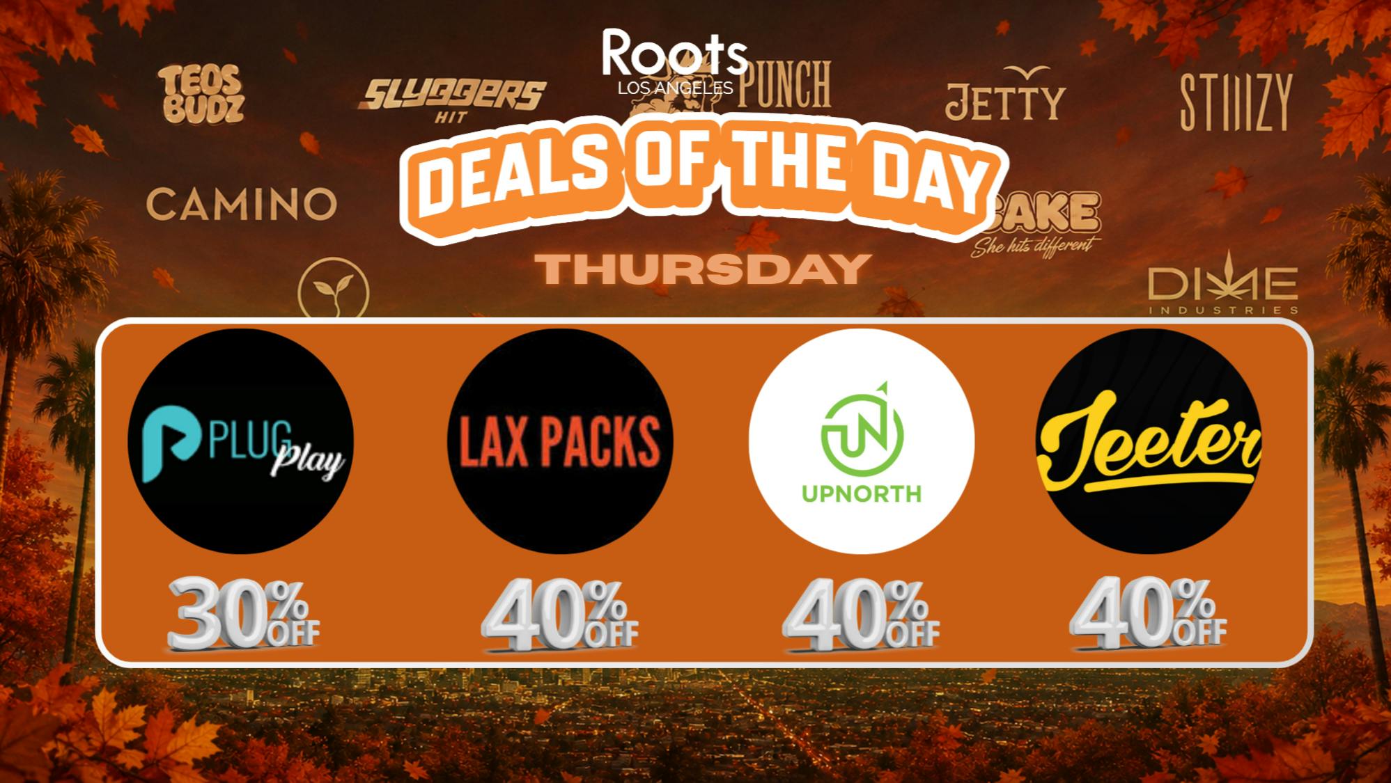 Roots Dispensary UP TO 40% OFF LAX, PLUGPLAY, JEETER, & UPNORTH