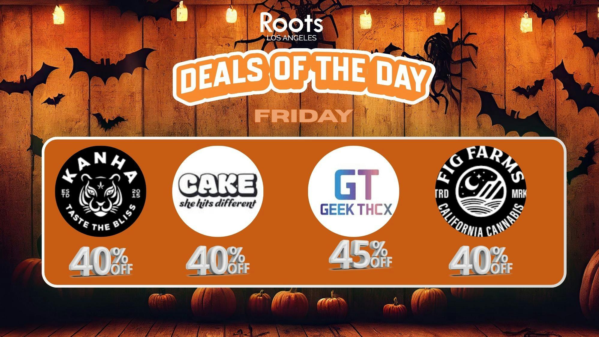 Roots Dispensary UP TO 40% OFF KANHA, FIG FARMS, GEEK THCx & CAKE!