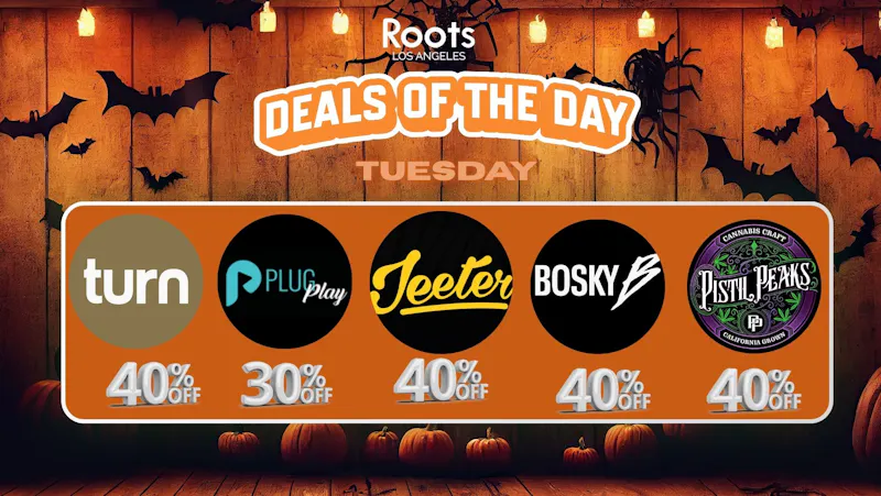 Roots Dispensary UP TO 40% BOSKY, PLUGPLAY, & TURN TUESDAYS!