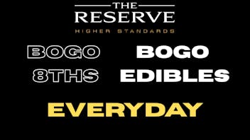 The Reserve BOGOS Everyday!