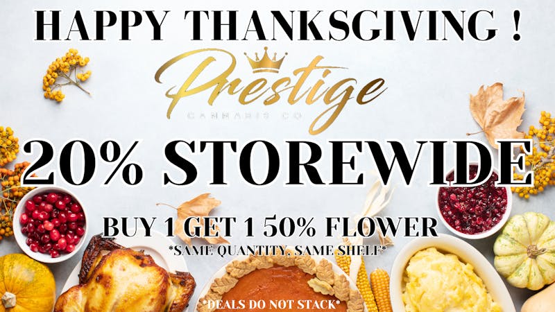 Prestige Cannabis Co. (OPEN 24/7) HAPPY THANKSGIVING, 20% OR B1G1 50% FLOWER *