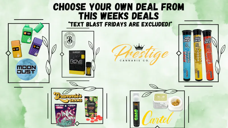 Prestige Cannabis Co. (OPEN 24/7) CHOOSE YOUR OWN DEAL *FRIDAYS ARE EXCLUDED*