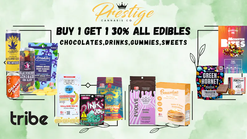 Prestige Cannabis Co. (OPEN 24/7) EDIBLES BUY 1 GET 1 30% *EQUAL OR LESSER VALUE*