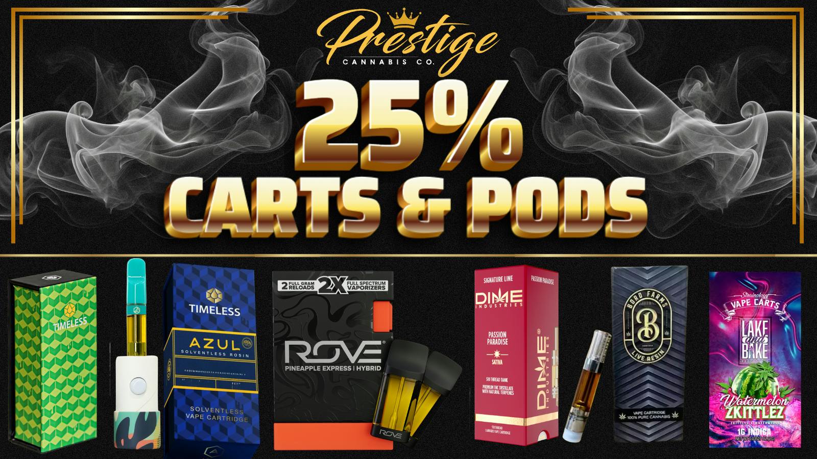 Prestige Cannabis Co. TAKE 25% OFF OUR CARTS AND PODS !