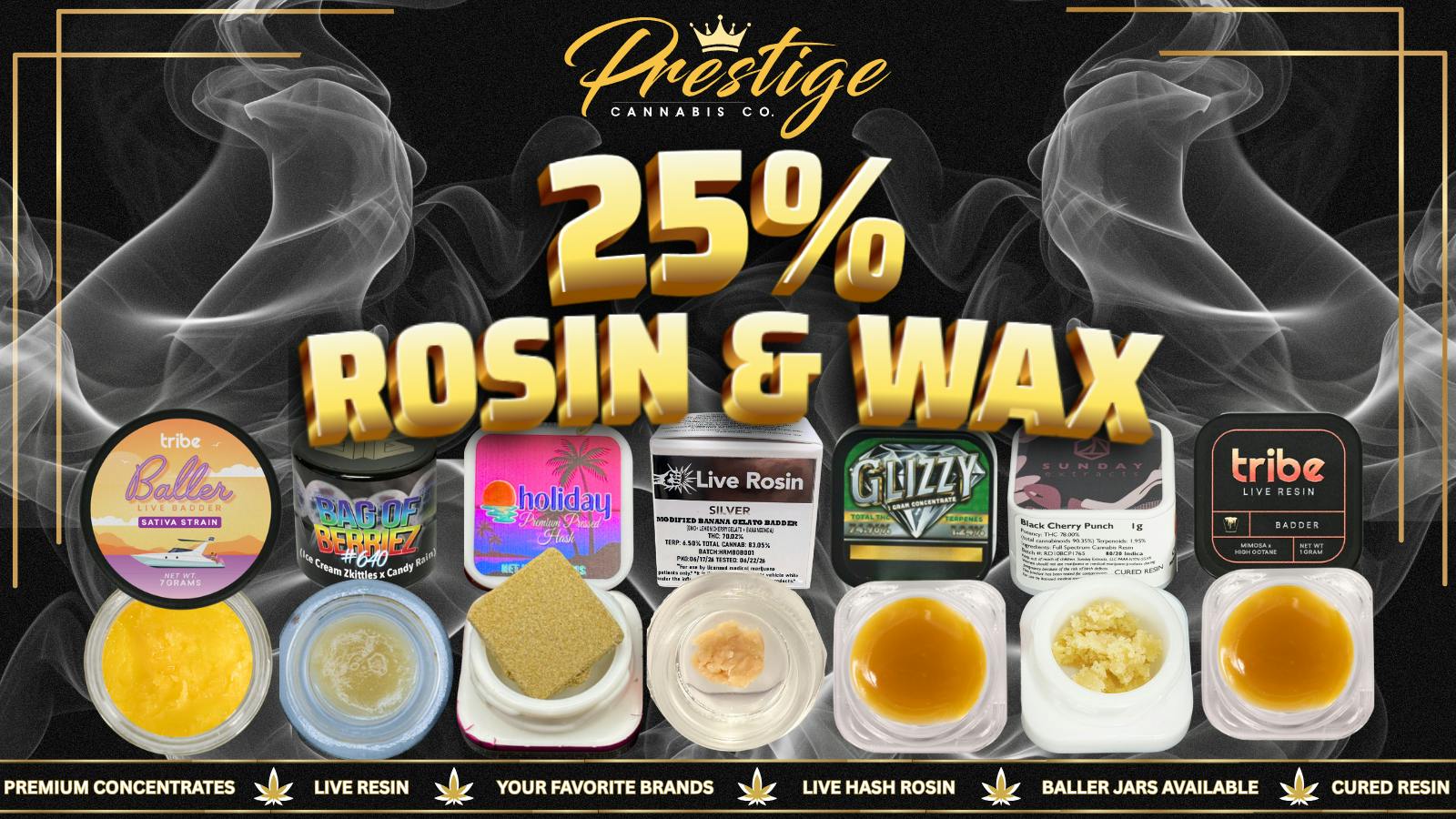 Prestige Cannabis Co. TAKE 25% ALL ROSIN & WAX CONCENTRATES !