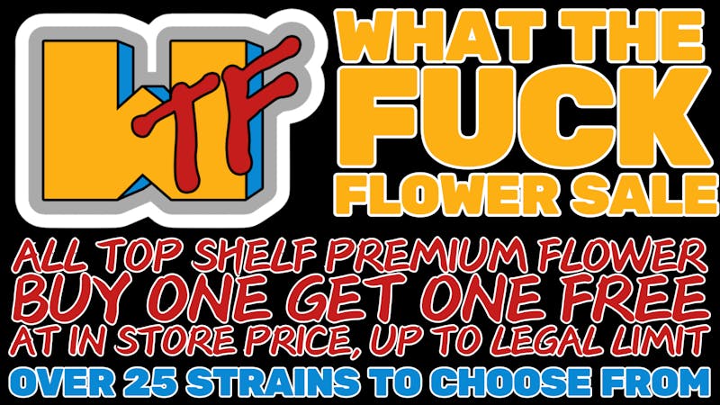 Morgan Road Rx WHAT THE FUCK FLOWER BOGO!