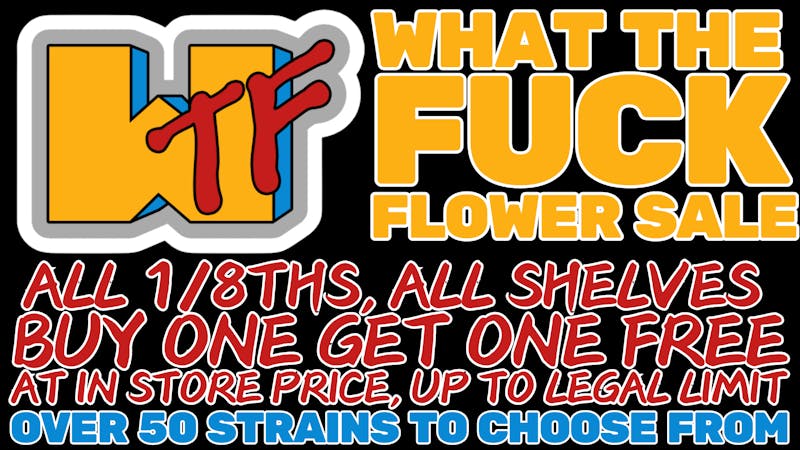 Morgan Road Rx WHAT THE FUCK FLOWER BOGO!