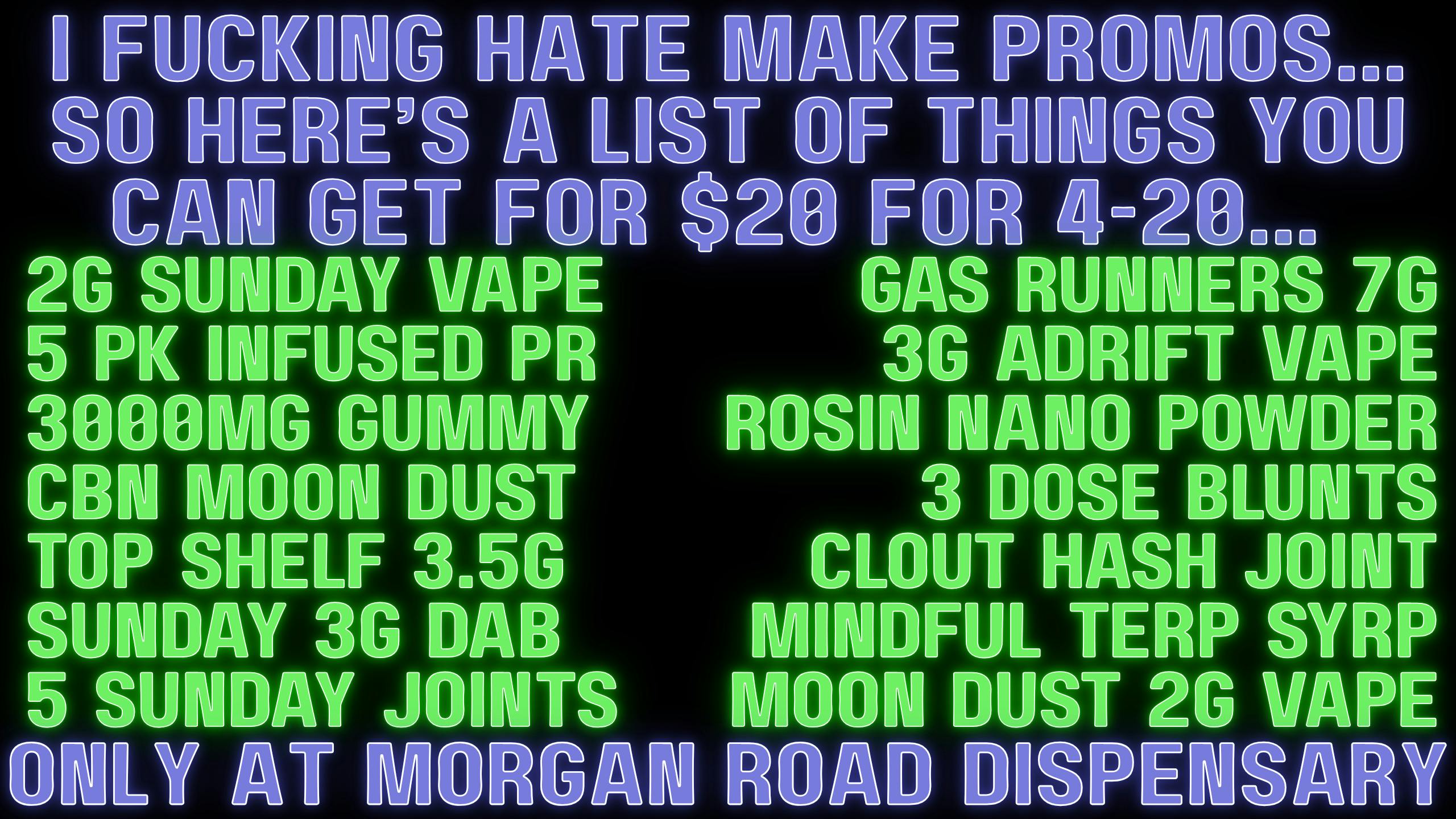 Morgan Road Rx For $20 4-20 Deals Start NOW!!!