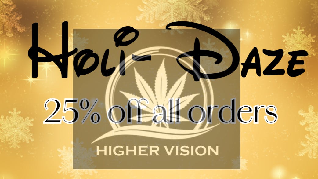Higher Vision Delivery Holi-Daze 25% off