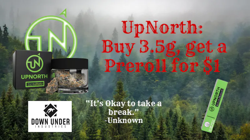 Down Under Industries Delivery Upnorth: Buy 3.5g, get a Preroll for $1
