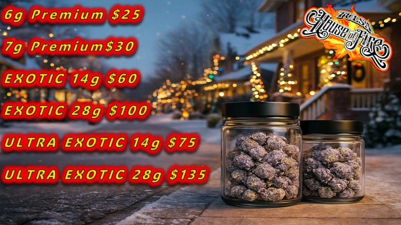 Tulsa House of Fire - 24/7 (Never Closed) BEST FLOWER IN T-TOWN!!